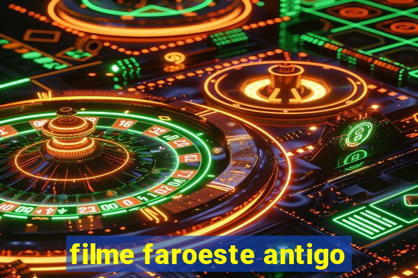 filme faroeste antigo